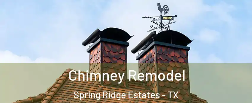 Chimney Remodel Spring Ridge Estates - TX