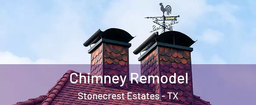 Chimney Remodel Stonecrest Estates - TX