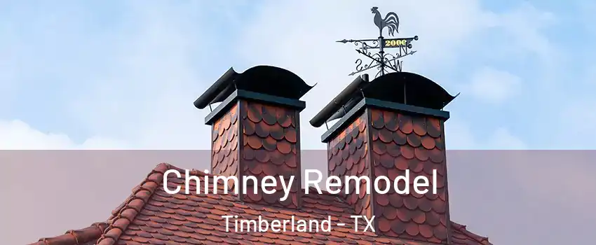 Chimney Remodel Timberland - TX