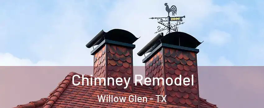 Chimney Remodel Willow Glen - TX