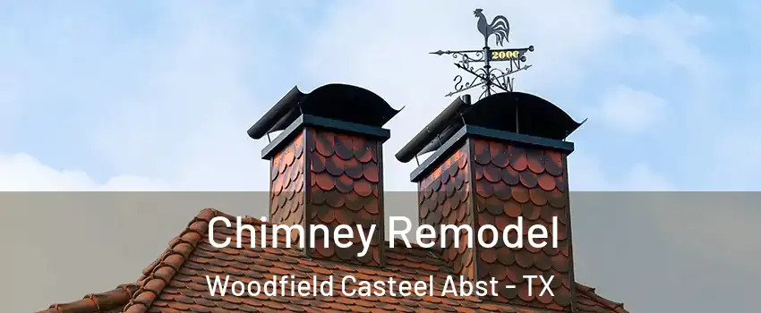 Chimney Remodel Woodfield Casteel Abst - TX