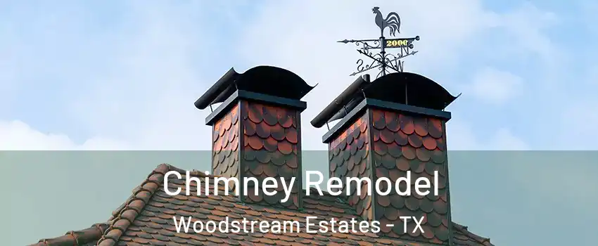 Chimney Remodel Woodstream Estates - TX