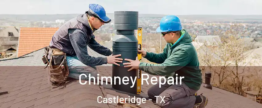 Chimney Repair Castleridge - TX