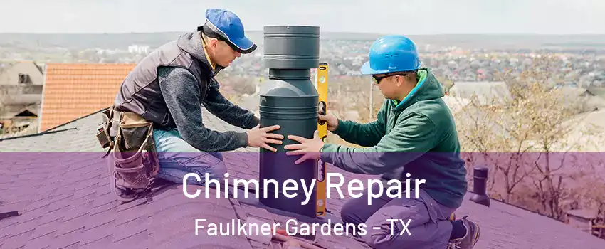 Chimney Repair Faulkner Gardens - TX