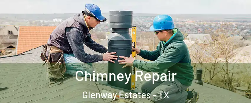 Chimney Repair Glenway Estates - TX