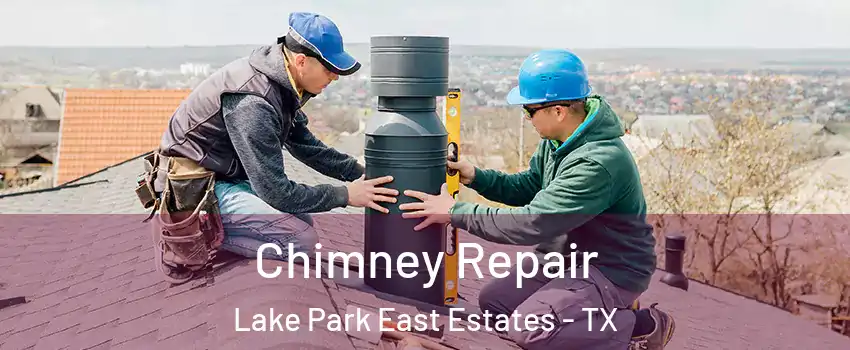 Chimney Repair Lake Park East Estates - TX