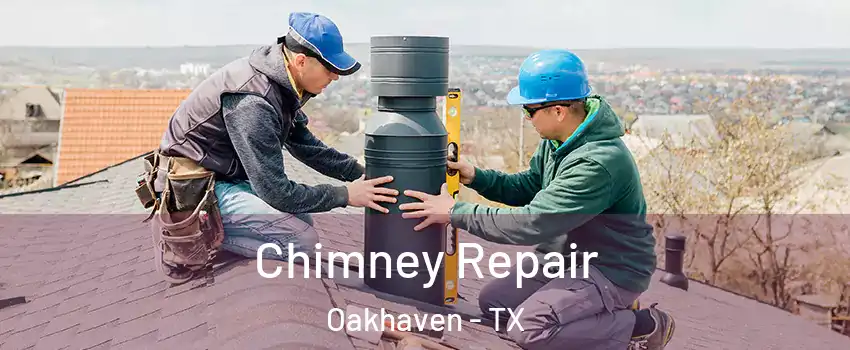 Chimney Repair Oakhaven - TX