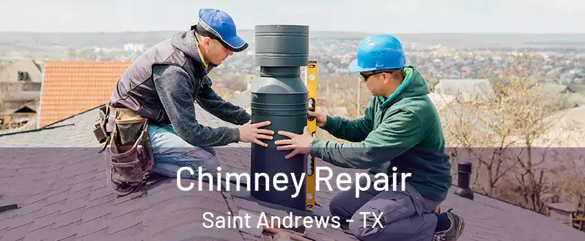 Chimney Repair Saint Andrews - TX
