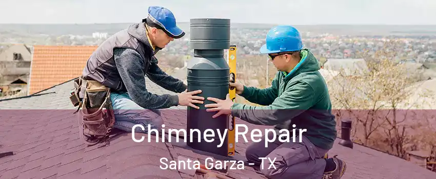 Chimney Repair Santa Garza - TX
