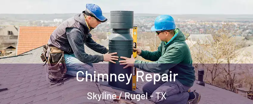 Chimney Repair Skyline / Rugel - TX