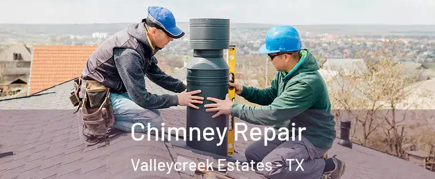Chimney Repair Valleycreek Estates - TX