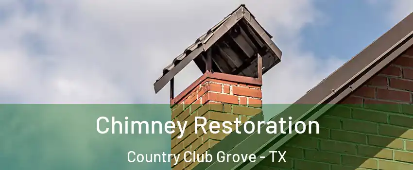Chimney Restoration Country Club Grove - TX