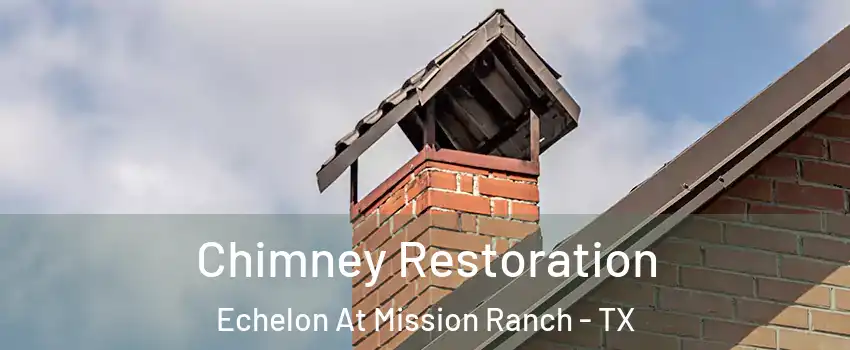 Chimney Restoration Echelon At Mission Ranch - TX