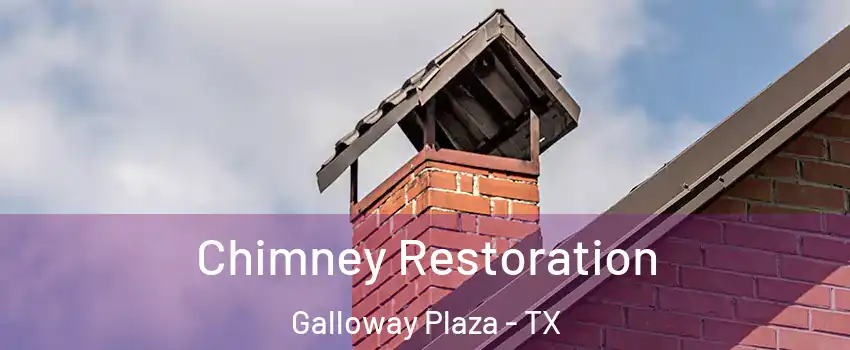 Chimney Restoration Galloway Plaza - TX
