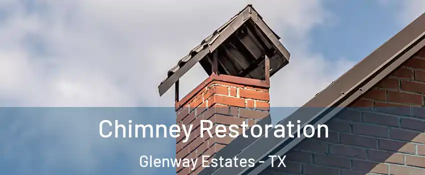 Chimney Restoration Glenway Estates - TX
