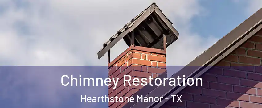 Chimney Restoration Hearthstone Manor - TX