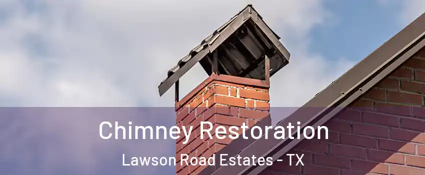 Chimney Restoration Lawson Road Estates - TX