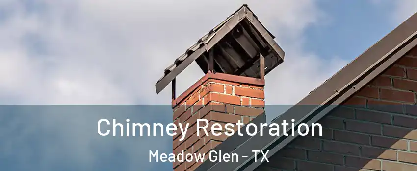 Chimney Restoration Meadow Glen - TX