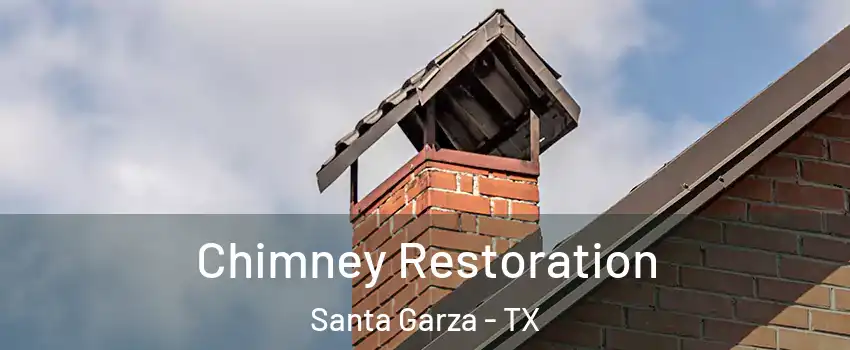 Chimney Restoration Santa Garza - TX