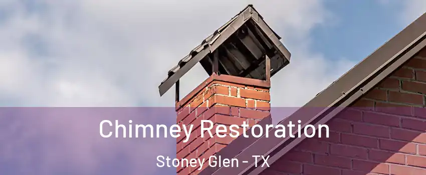 Chimney Restoration Stoney Glen - TX