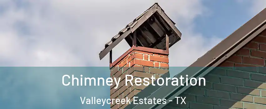 Chimney Restoration Valleycreek Estates - TX