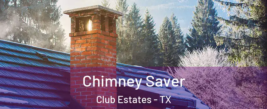 Chimney Saver Club Estates - TX