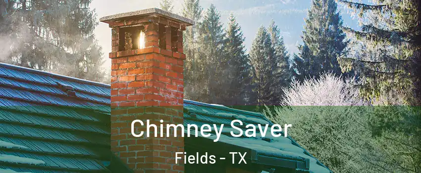 Chimney Saver Fields - TX
