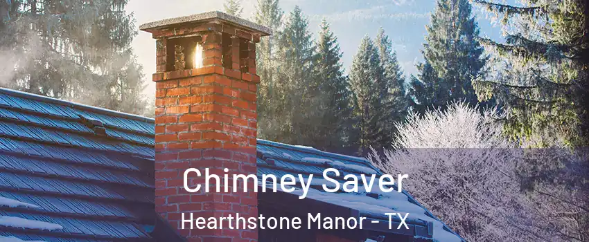 Chimney Saver Hearthstone Manor - TX