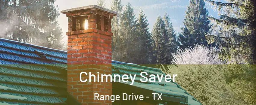 Chimney Saver Range Drive - TX