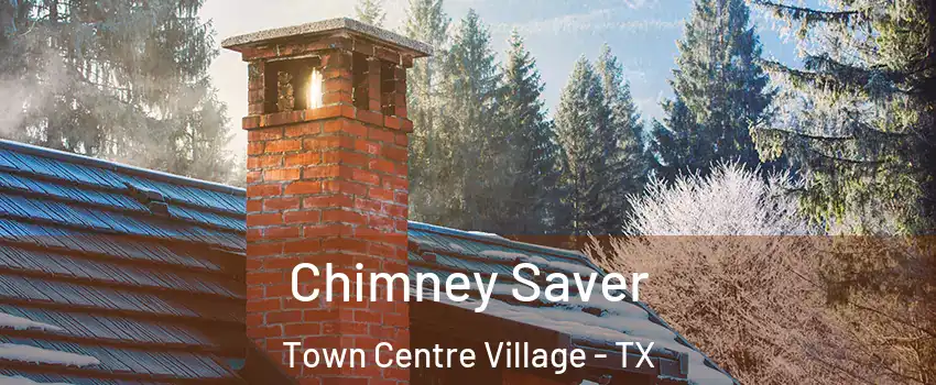 Chimney Saver Town Centre Village - TX