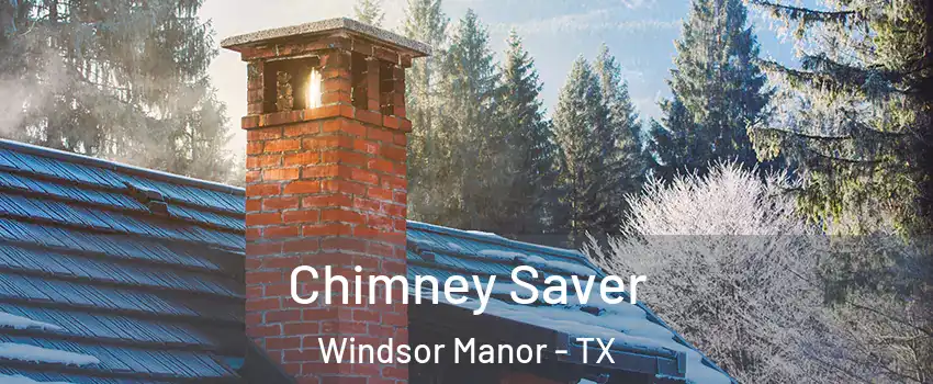 Chimney Saver Windsor Manor - TX