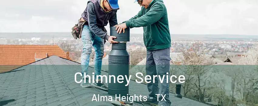 Chimney Service Alma Heights - TX