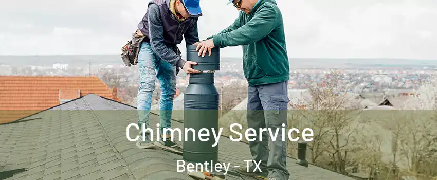 Chimney Service Bentley - TX