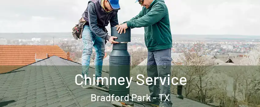 Chimney Service Bradford Park - TX
