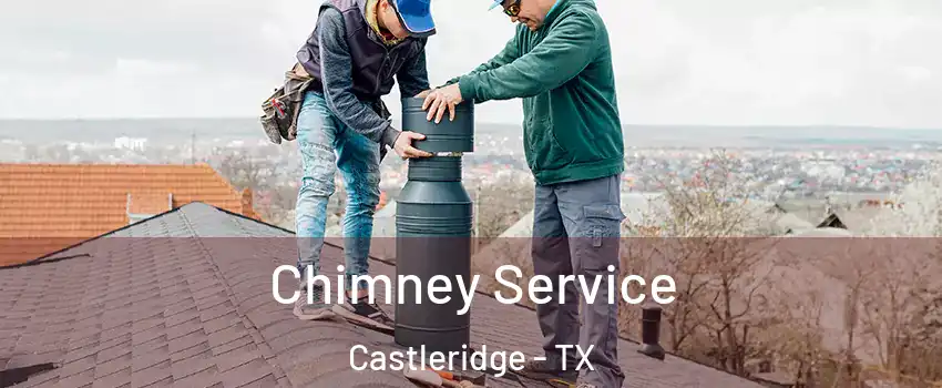 Chimney Service Castleridge - TX