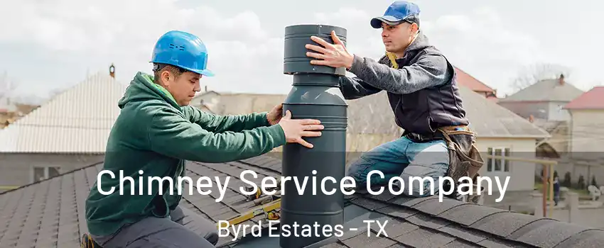 Chimney Service Company Byrd Estates - TX