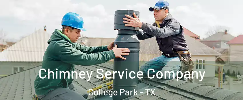 Chimney Service Company College Park - TX