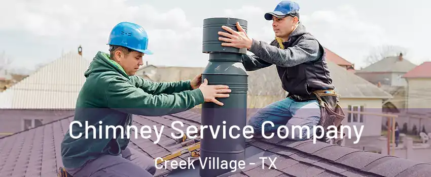 Chimney Service Company Creek Village - TX