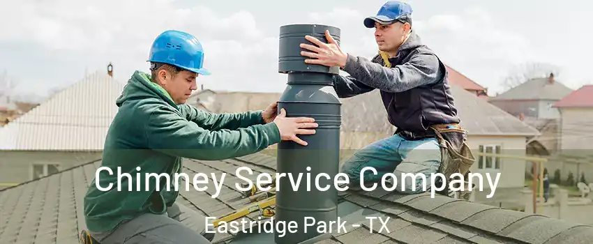 Chimney Service Company Eastridge Park - TX