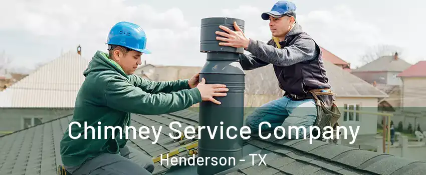 Chimney Service Company Henderson - TX