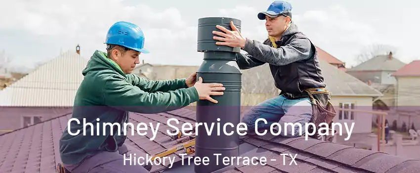 Chimney Service Company Hickory Tree Terrace - TX