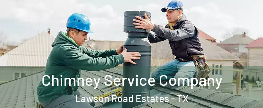 Chimney Service Company Lawson Road Estates - TX