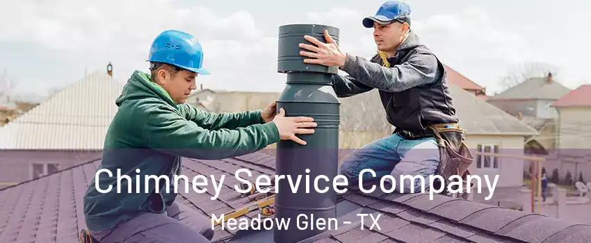 Chimney Service Company Meadow Glen - TX