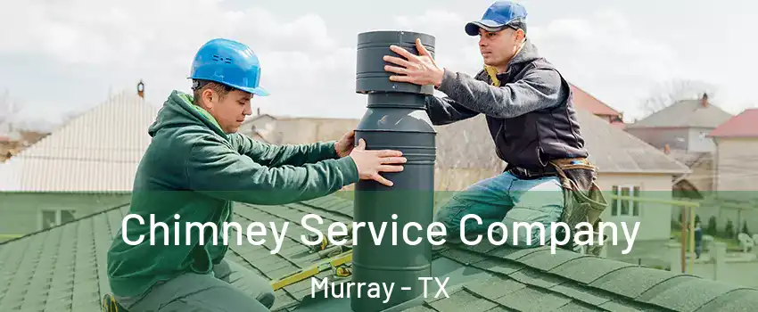 Chimney Service Company Murray - TX