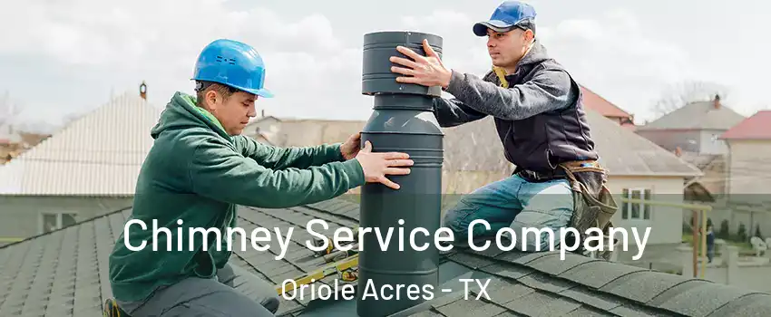 Chimney Service Company Oriole Acres - TX