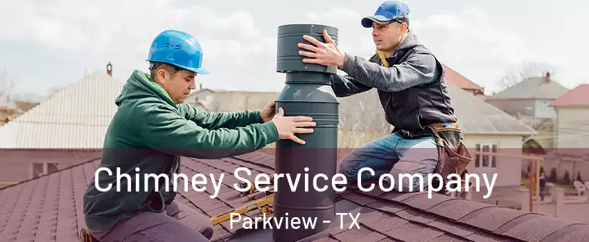 Chimney Service Company Parkview - TX