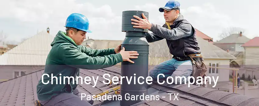 Chimney Service Company Pasadena Gardens - TX