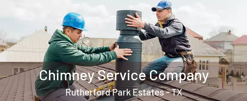 Chimney Service Company Rutherford Park Estates - TX