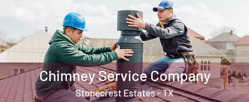 Chimney Service Company Stonecrest Estates - TX
