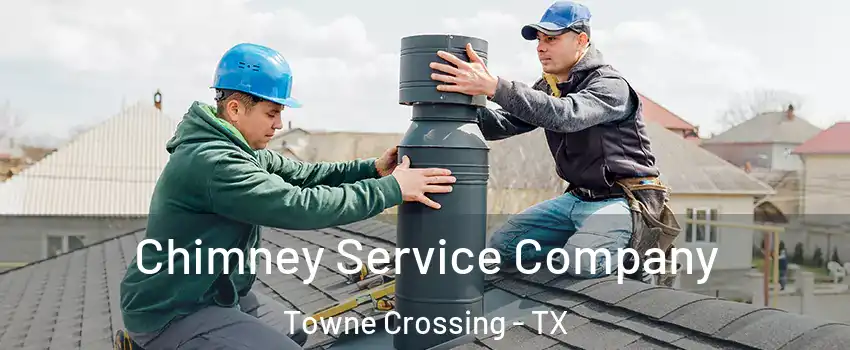 Chimney Service Company Towne Crossing - TX